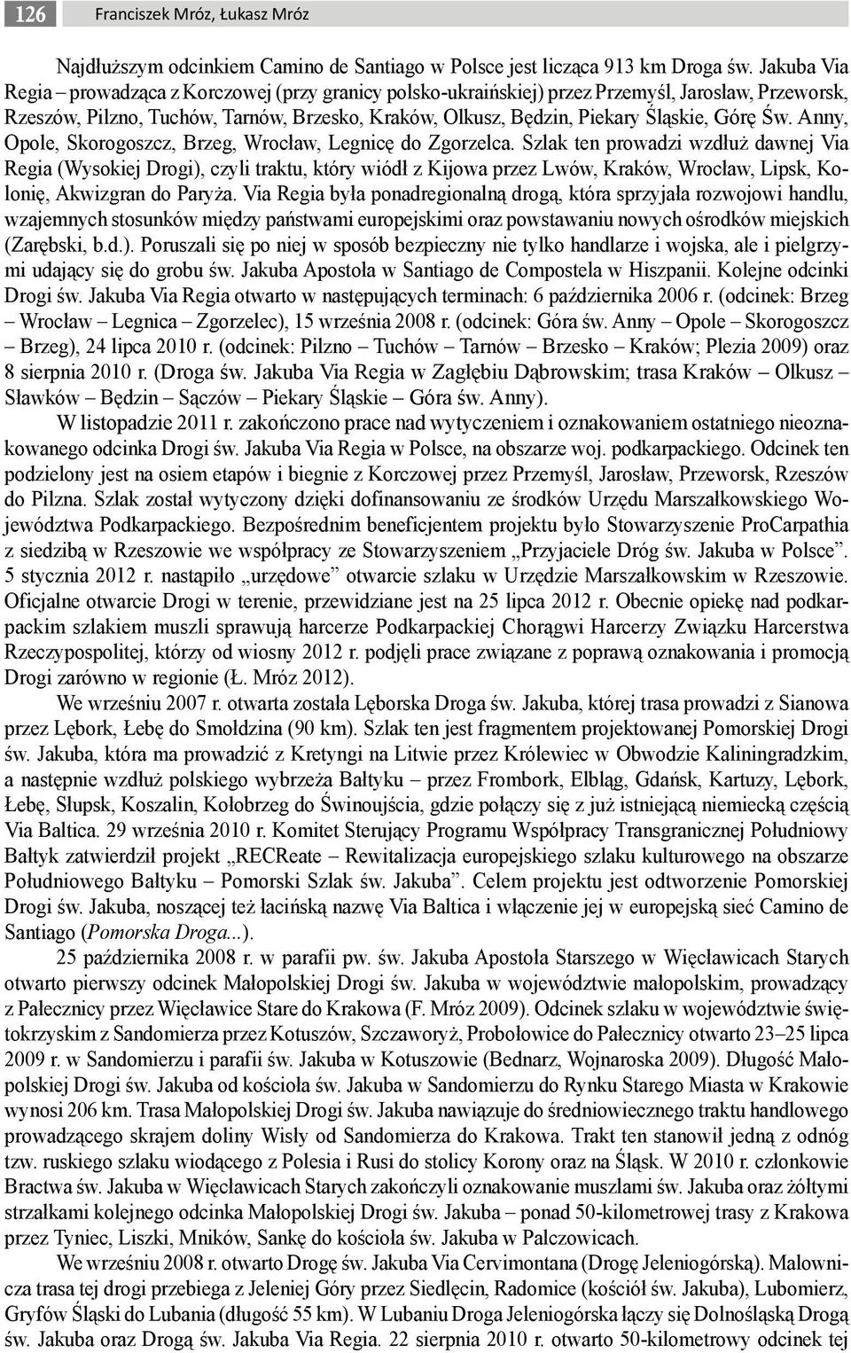 Św. Anny, Opole, Skorogoszcz, Brzeg, Wrocław, Legnicę do Zgorzelca.