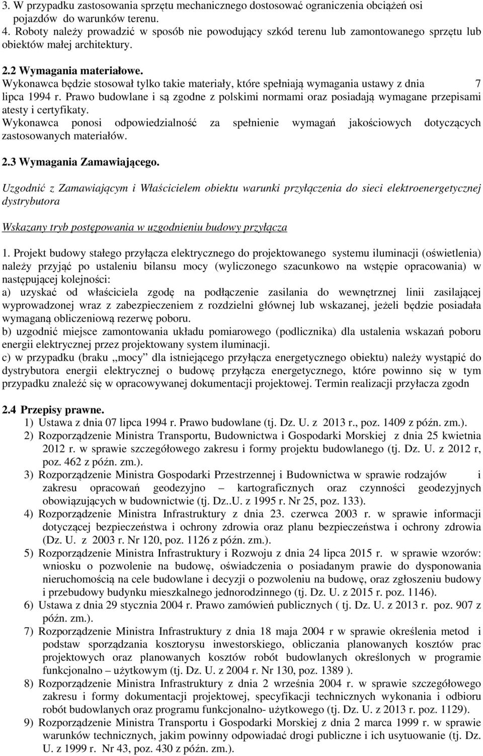 Wykonawca będzie stosował tylko takie materiały, które spełniają wymagania ustawy z dnia 7 lipca 1994 r.