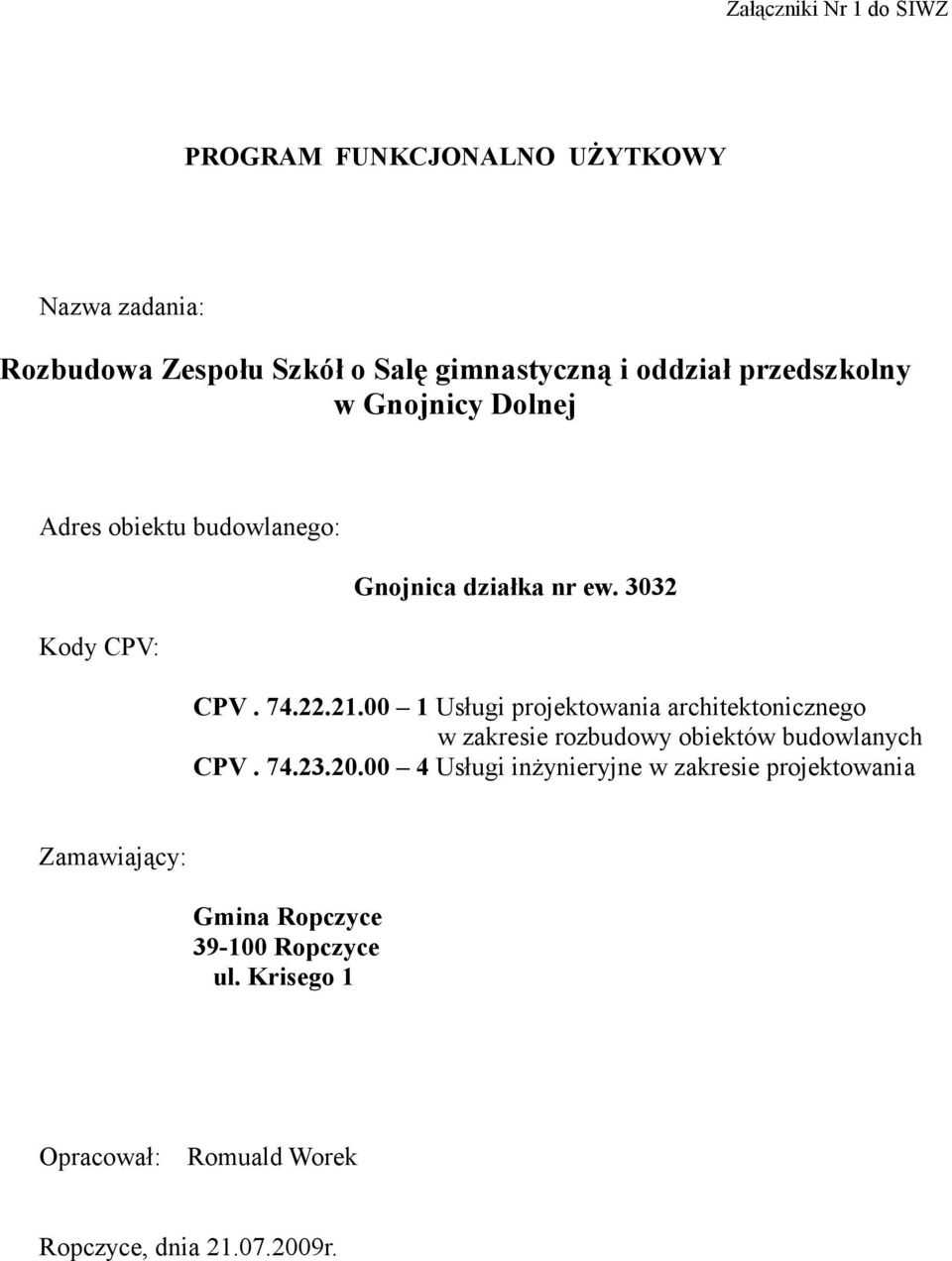 00 1 Usługi projektowania architektonicznego w zakresie rozbudowy obiektów budowlanych CPV. 74.23.20.