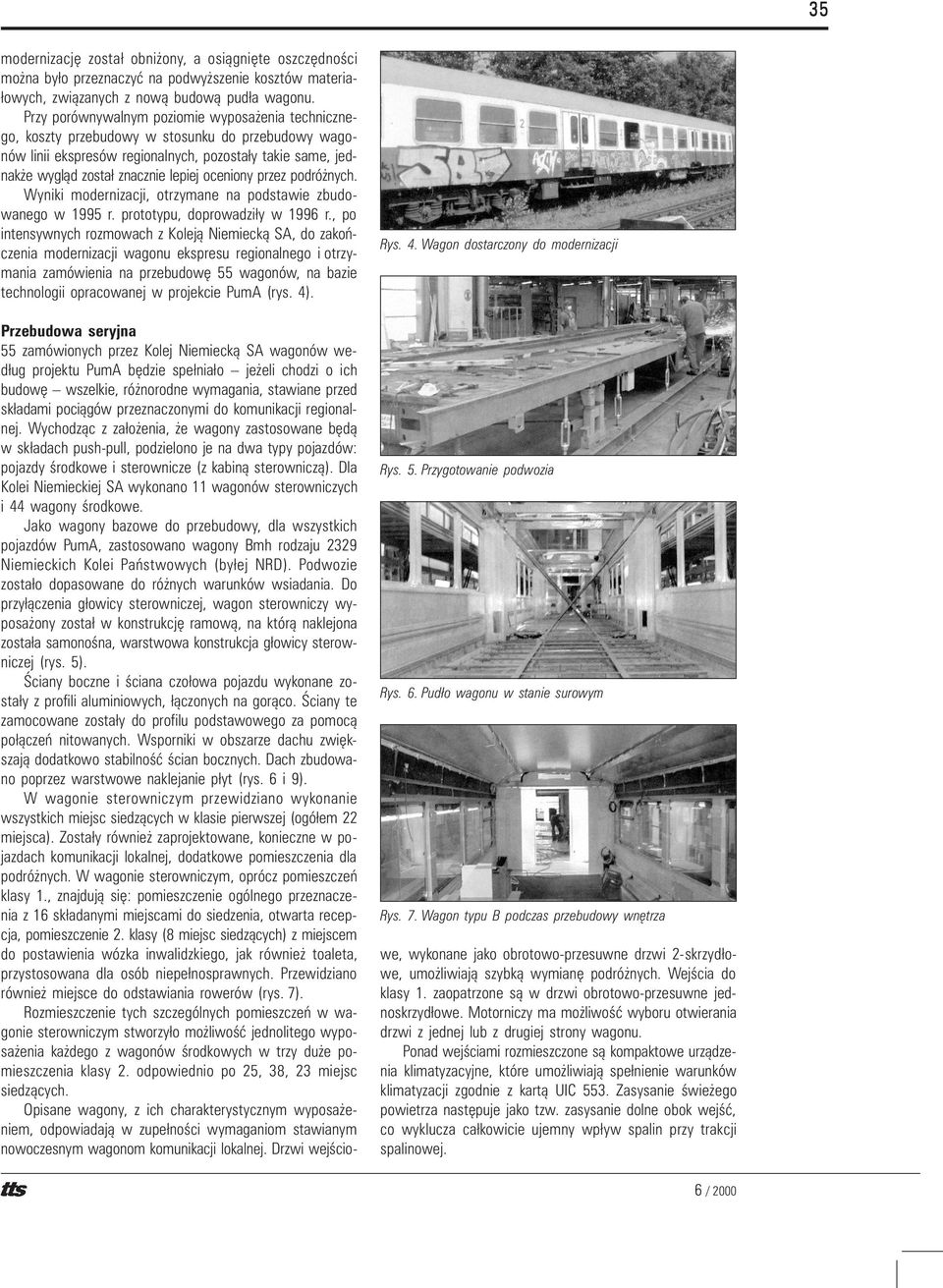 oceniony przez podró nych. Wyniki modernizacji, otrzymane na podstawie zbudowanego w 1995 r. prototypu, doprowadzi³y w 1996 r.