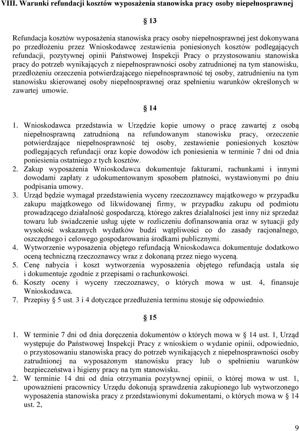 osoby zatrudnionej na tym stanowisku, przedłożeniu orzeczenia potwierdzającego niepełnosprawność tej osoby, zatrudnieniu na tym stanowisku skierowanej osoby niepełnosprawnej oraz spełnieniu warunków