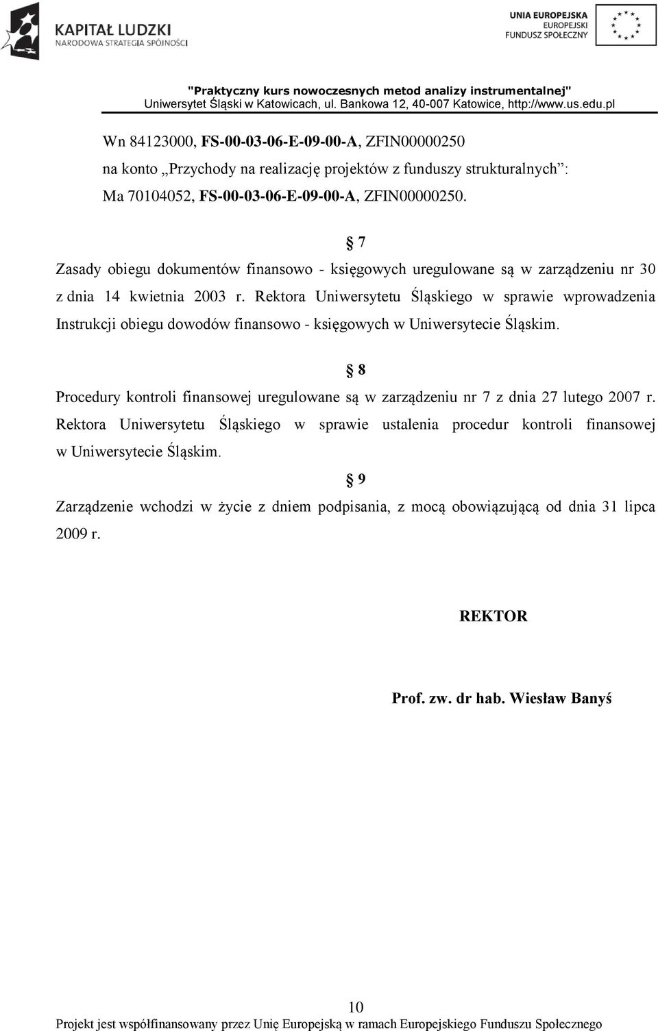 Rektora Uniwersytetu Śląskiego w sprawie wprowadzenia Instrukcji obiegu dowodów finansowo - księgowych w Uniwersytecie Śląskim.