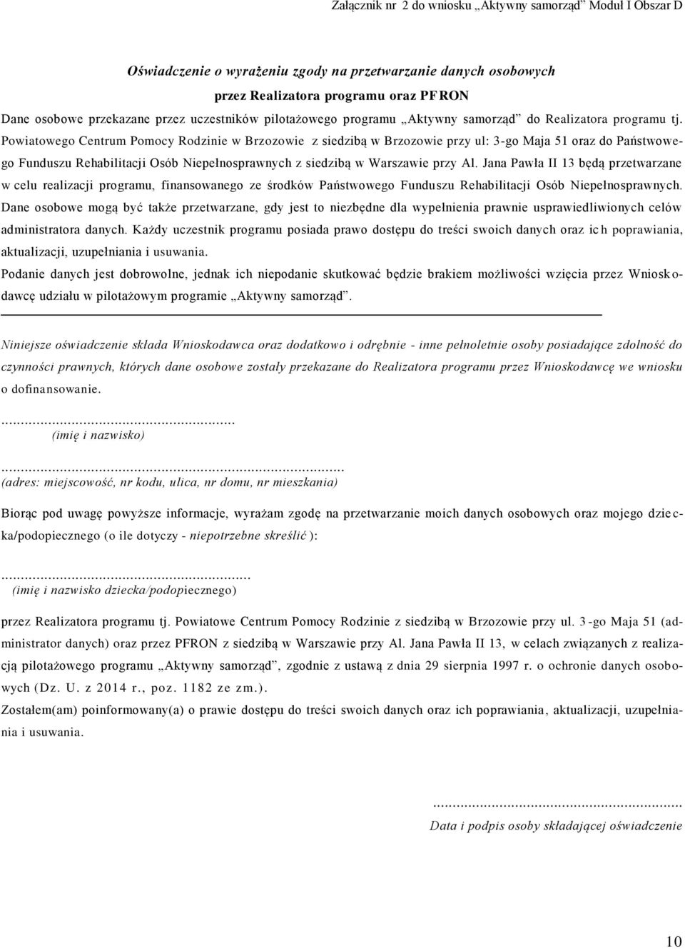 Powiatowego Centrum Pomocy Rodzinie w Brzozowie z siedzibą w Brzozowie przy ul: 3-go Maja 51 oraz do Państwowego Funduszu Rehabilitacji Osób Niepełnosprawnych z siedzibą w Warszawie przy Al.