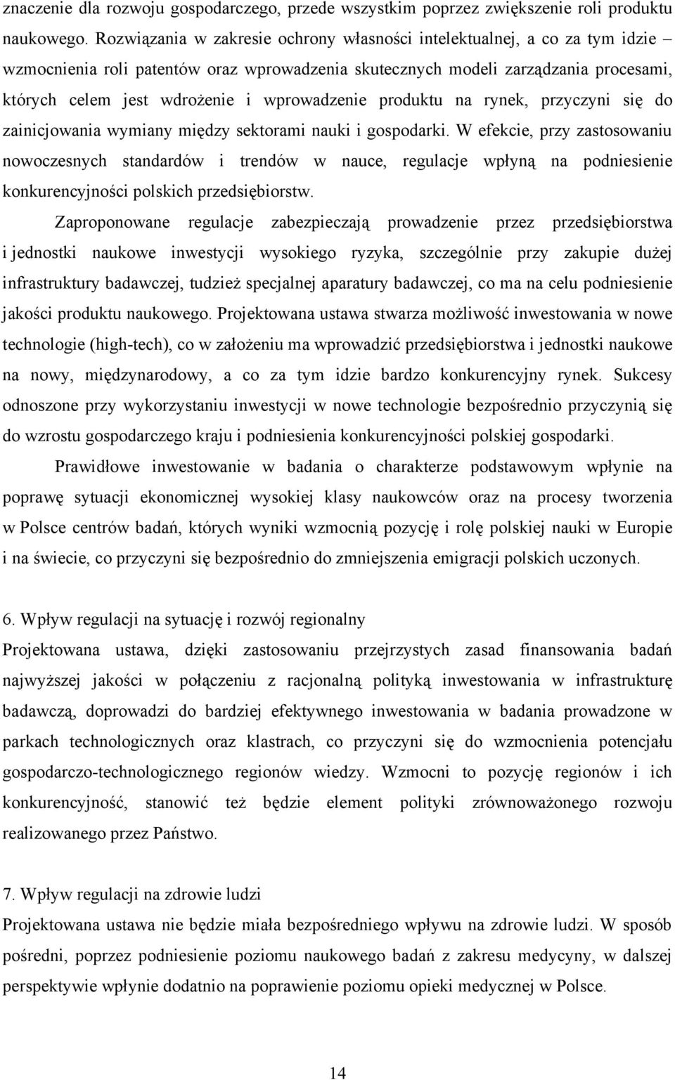 wprowadzenie produktu na rynek, przyczyni się do zainicjowania wymiany między sektorami nauki i gospodarki.