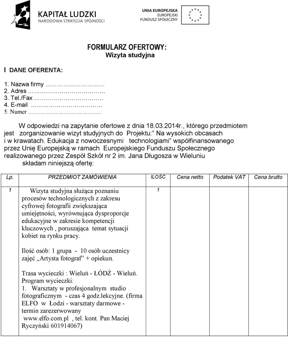 Edukacja z nowoczesnymi technologiami współfinansowanego przez Unię Europejską w ramach Europejskiego Funduszu Społecznego realizowanego przez Zespół Szkół nr 2 im.