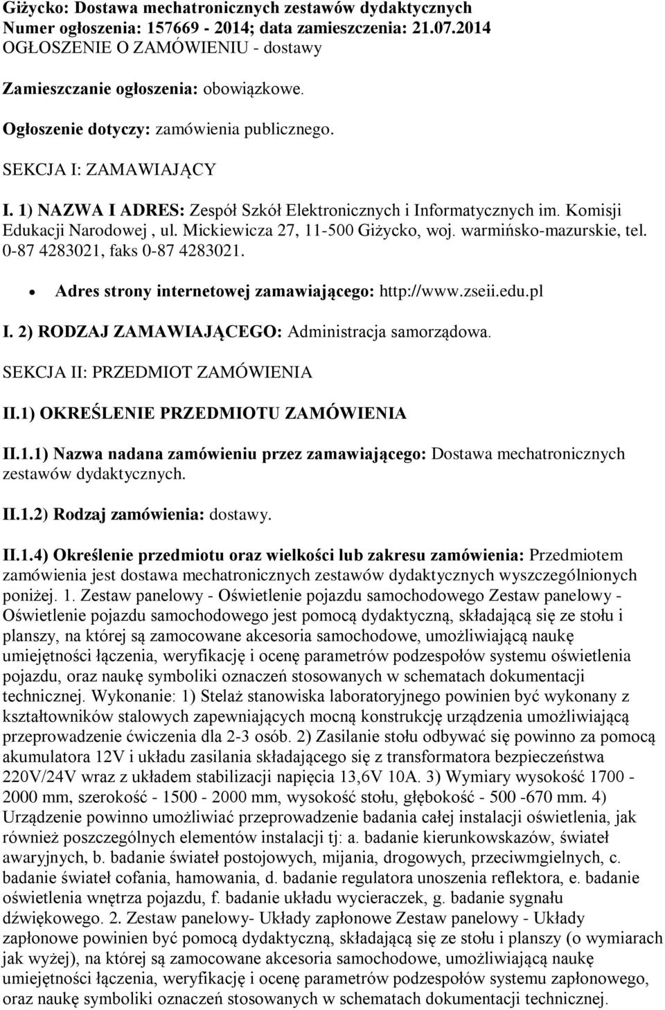 Mickiewicza 27, 11-500 Giżycko, woj. warmińsko-mazurskie, tel. 0-87 4283021, faks 0-87 4283021. Adres strony internetowej zamawiającego: http://www.zseii.edu.pl I.