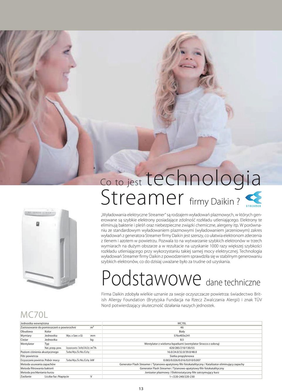 W porównaniu ze standardowym wyładowaniem plazmowymi (wyładowaniem jarzeniowym) zakres wyładowań z generatora Streamer firmy Daikin jest szerszy, co ułatwia elektronom zderzenia z tlenem i azotem w
