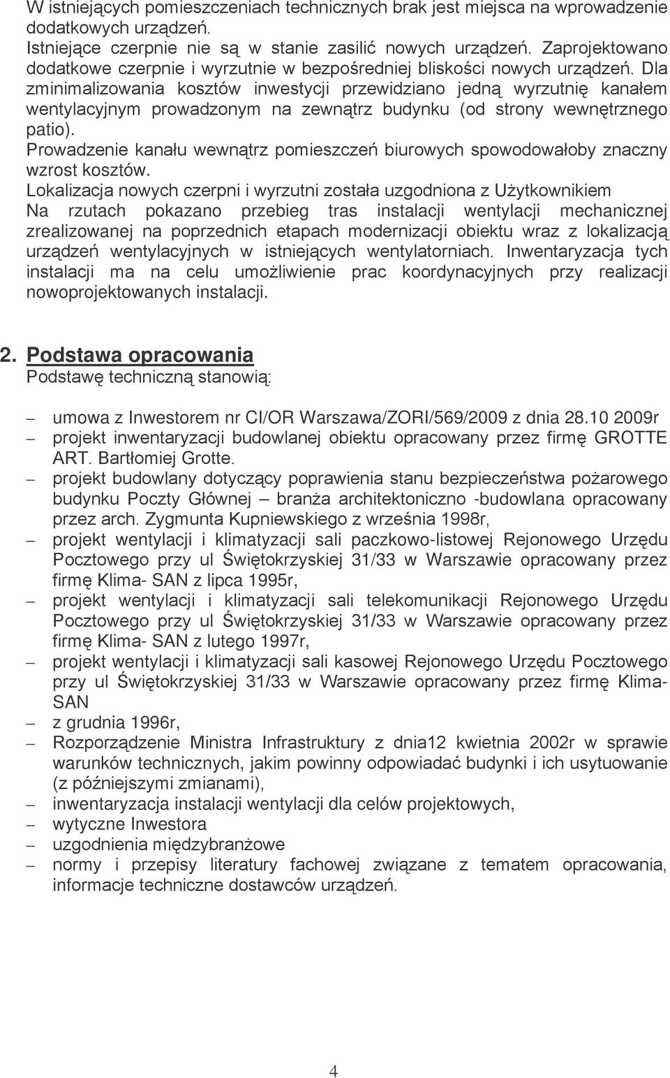 Podstawa opracowania * umowa z Inwestorem nr CI/OR Warszawa/ZORI/569/2009 z dnia 28.10 2009r C1$22E 712.