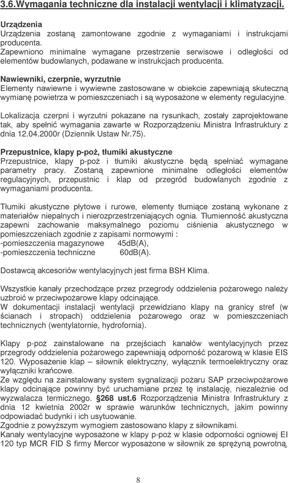 Przepustnice, klapy p-"" Przepustnice, klapy p- 9 regulacyjnych, przepustnic i klap od przegród budowlanych zgodnie z wymaganiami producenta.