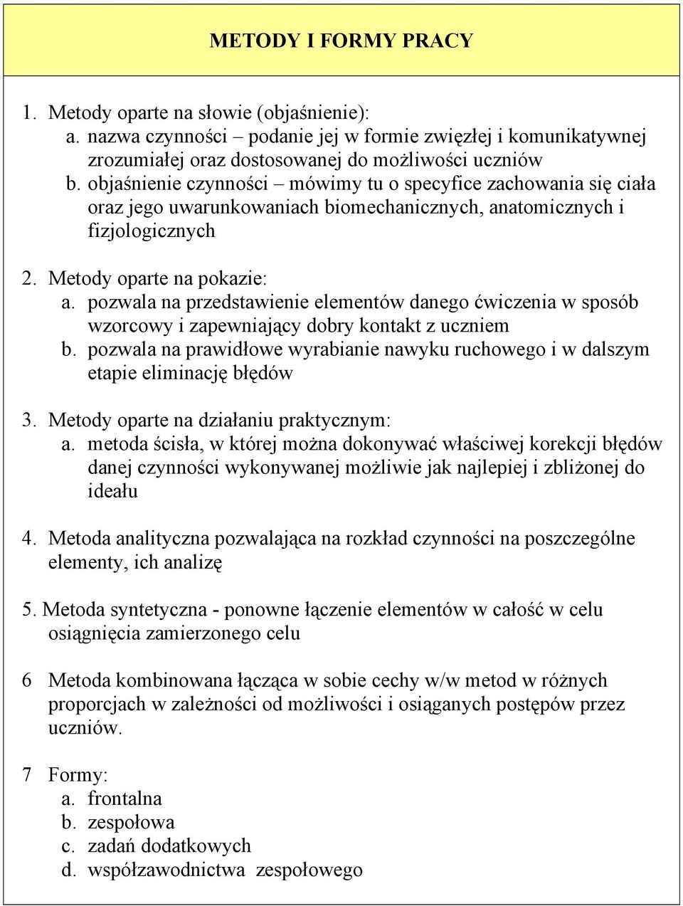 pozwala na przedstawienie elementów danego ćwiczenia w sposób wzorcowy i zapewniający dobry kontakt z uczniem b.