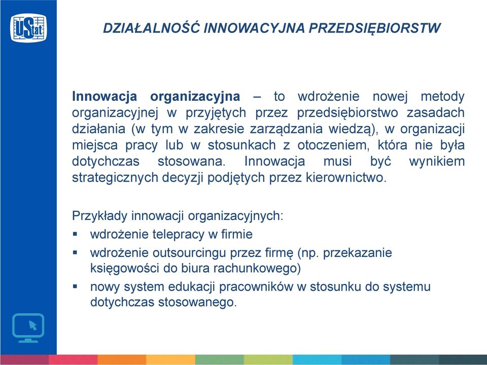 Innowacja musi być wynikiem strategicznych decyzji podjętych przez kierownictwo.