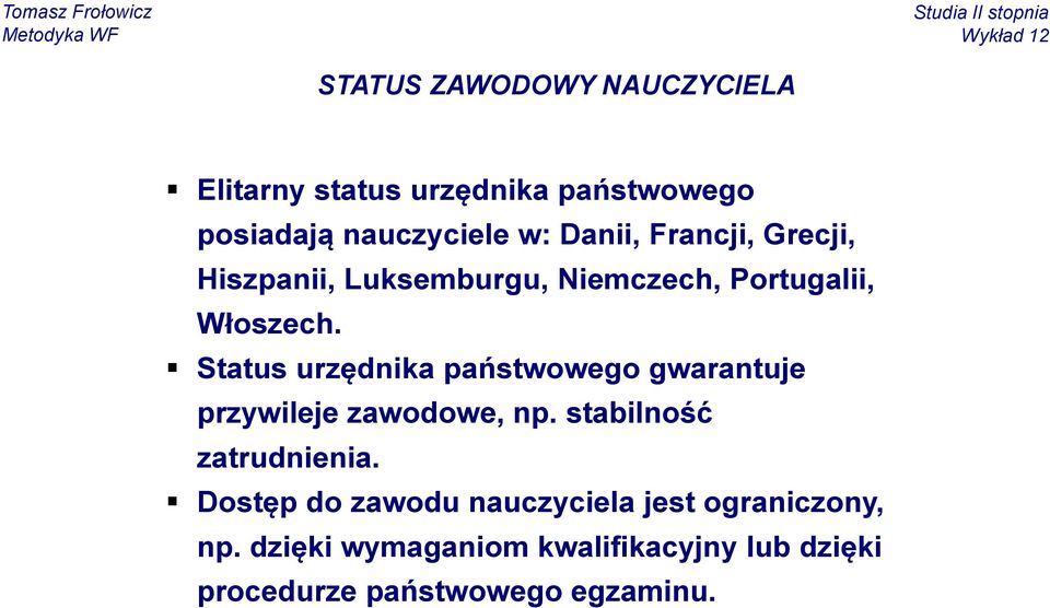 Status urzędnika państwowego gwarantuje przywileje zawodowe, np. stabilność zatrudnienia.