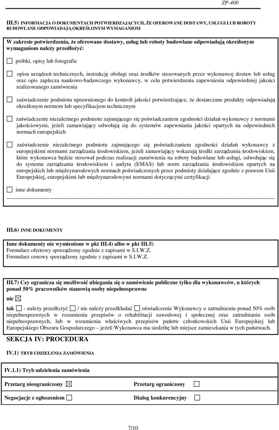 oraz opis zaplecza naukowo-badawczego wykonawcy, w celu potwierdzenia zapewnienia odpowiedniej jakości realizowanego zamówienia zaświadczenie podmiotu uprawnionego do kontroli jakości potwierdzające,