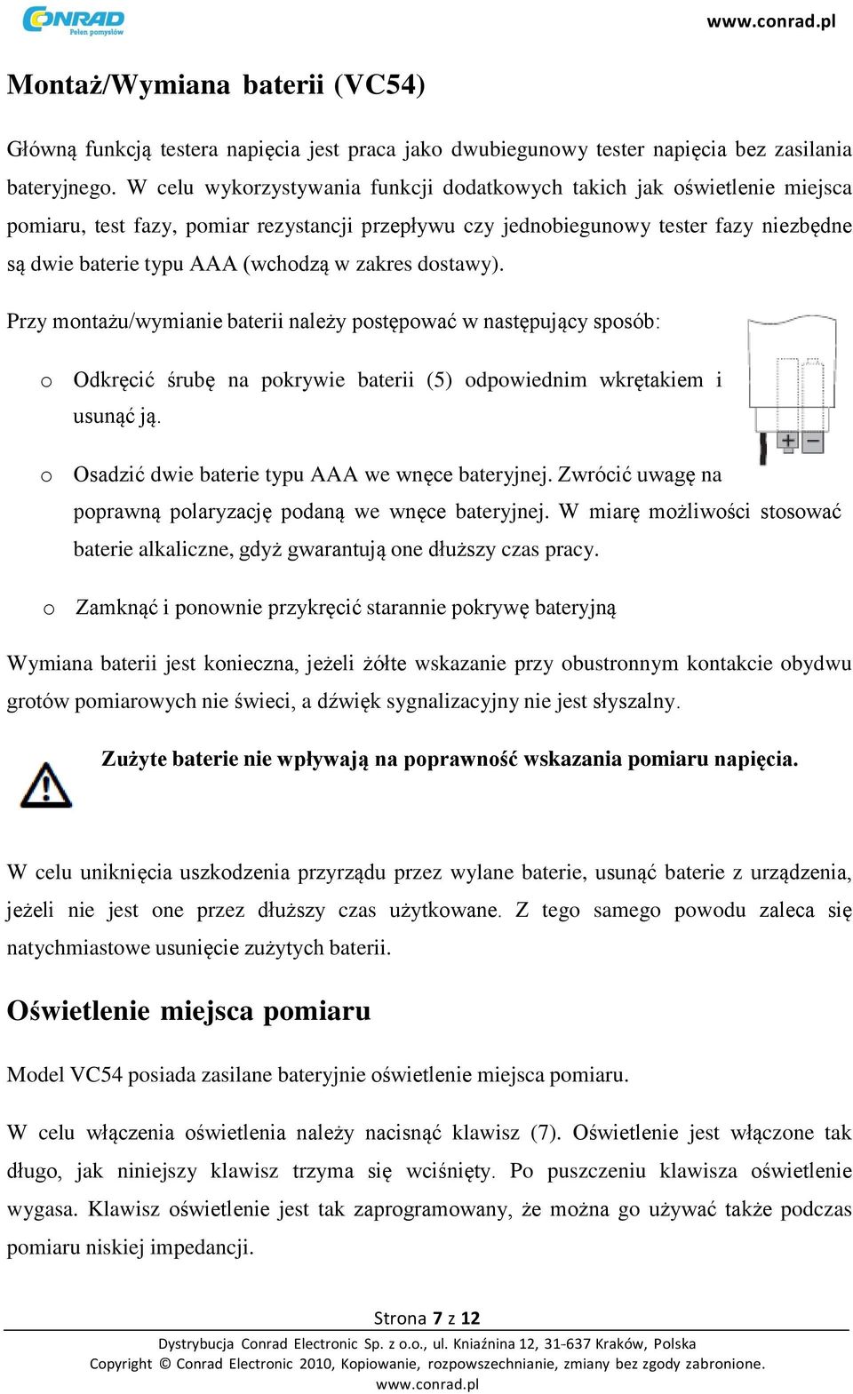 zakres dostawy). Przy montażu/wymianie baterii należy postępować w następujący sposób: o Odkręcić śrubę na pokrywie baterii (5) odpowiednim wkrętakiem i usunąć ją.