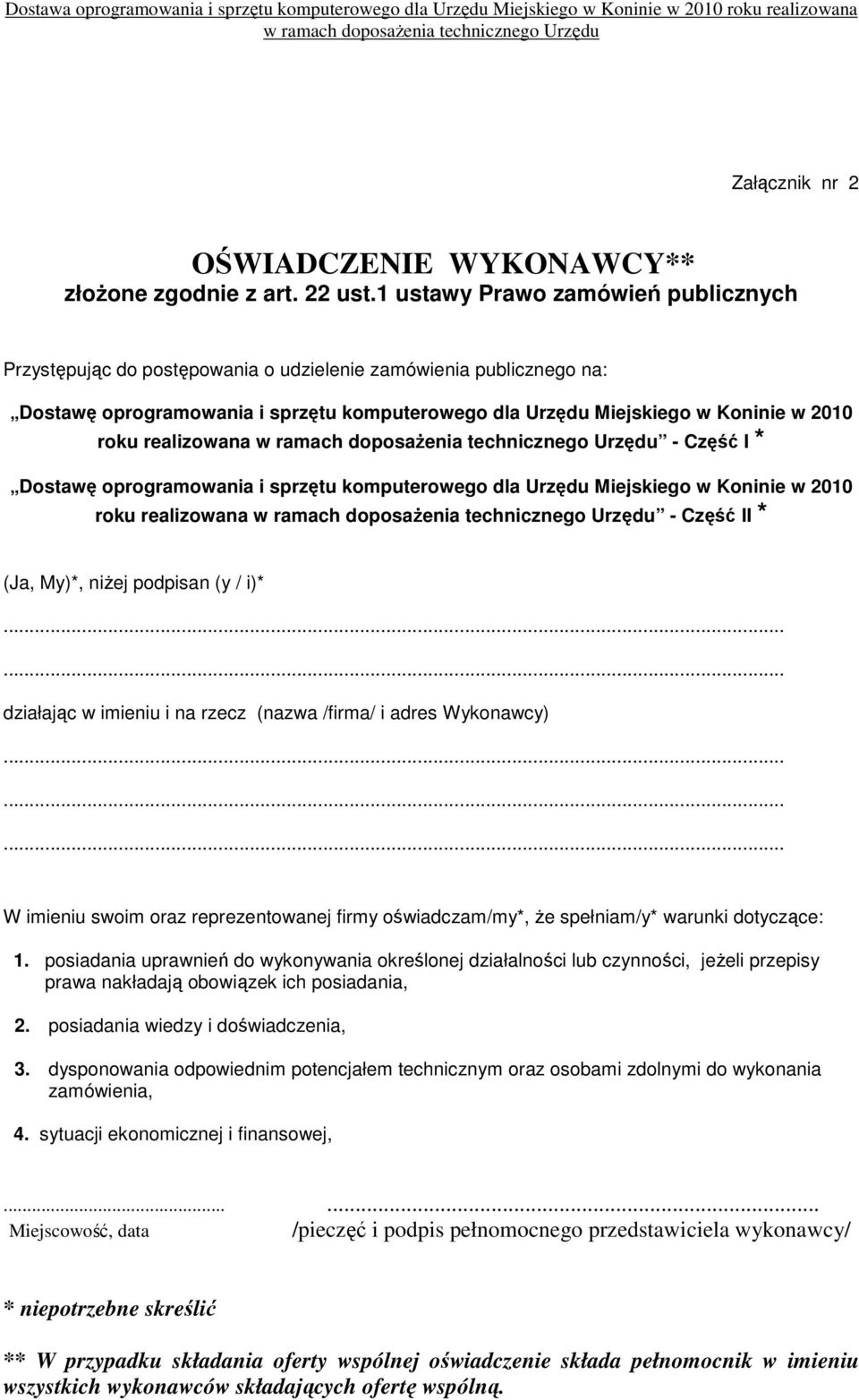 realizowana - Część I * Dostawę oprogramowania i sprzętu komputerowego dla Urzędu Miejskiego w Koninie w 2010 roku realizowana - Część II * (Ja, My)*, niŝej podpisan (y / i)* działając w imieniu i na