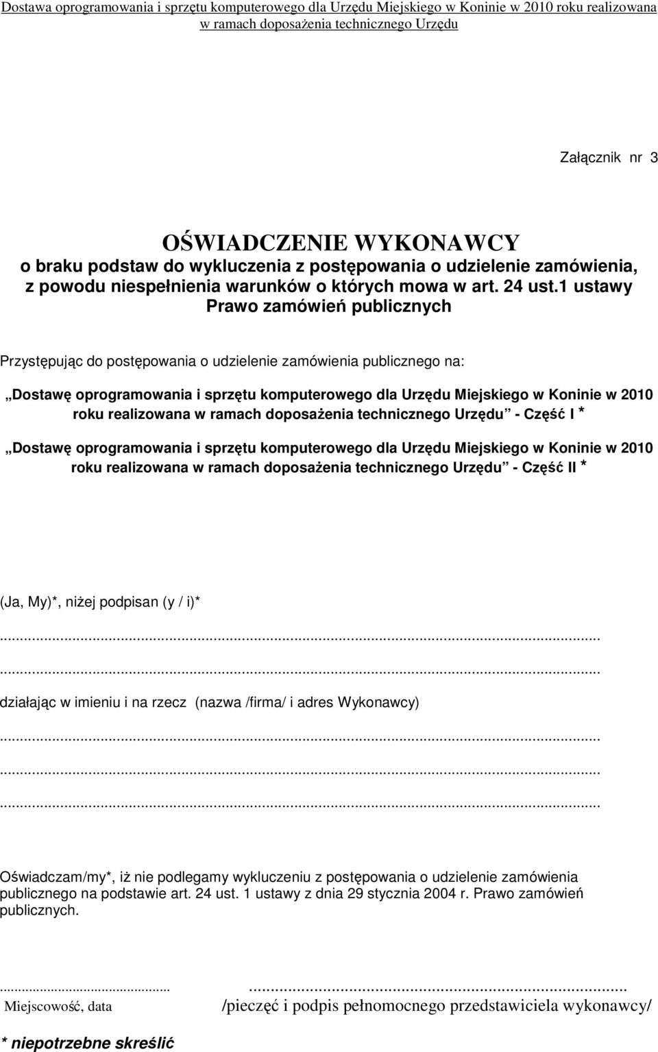 realizowana - Część I * Dostawę oprogramowania i sprzętu komputerowego dla Urzędu Miejskiego w Koninie w 2010 roku realizowana - Część II * (Ja, My)*, niŝej podpisan (y / i)* działając w imieniu i na