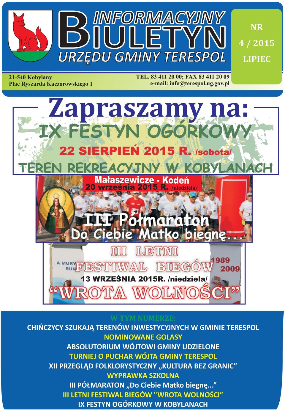 /niedziela/ W TYM NUMERZE: CHIÑCZYCY SZUKAJ TERENÓW INWESTYCYJNYCH W GMINIE TERESPOL NOMINOWANE GOLASY ABSOLUTORIUM WÓJTOWI GMINY UDZIELONE TURNIEJ O
