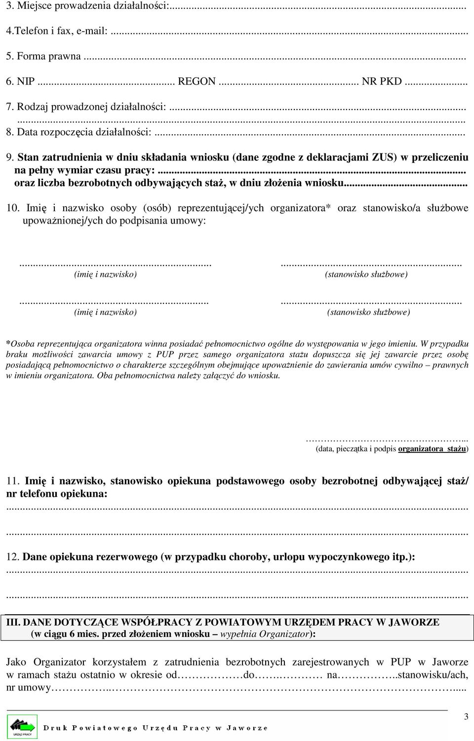 Imię i nazwisko osoby (osób) reprezentującej/ych organizatora* oraz stanowisko/a służbowe upoważnionej/ych do podpisania umowy:...... (imię i nazwisko) (stanowisko służbowe).