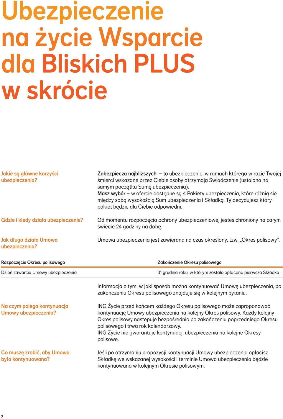 ubezpieczenia). Masz wybór w ofercie dostępne są 4 Pakiety ubezpieczenia, które różnią się między sobą wysokością Sum ubezpieczenia i Składką, Ty decydujesz który pakiet będzie dla Ciebie odpowiedni.