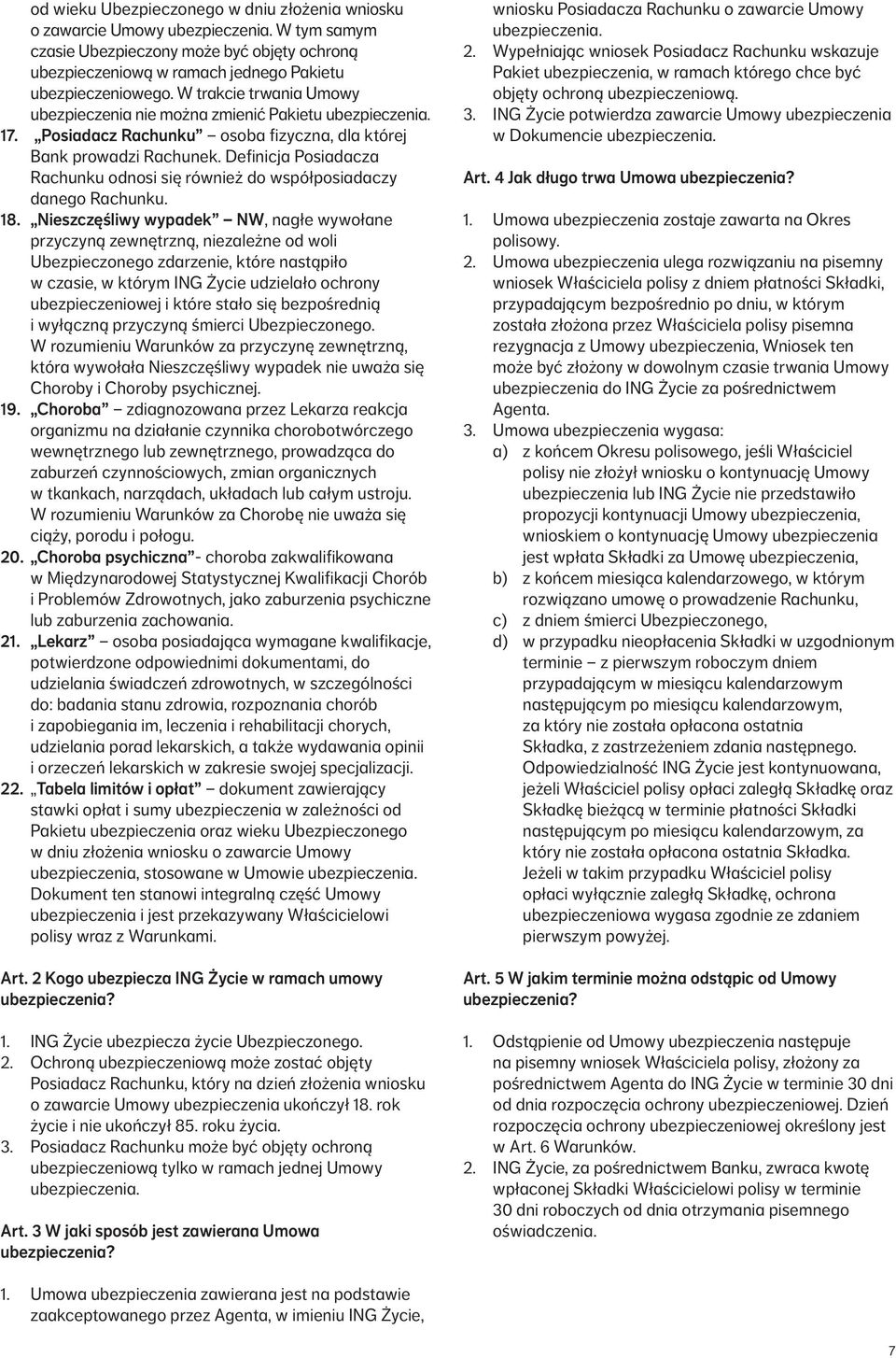 Definicja Posiadacza Rachunku odnosi się również do współposiadaczy danego Rachunku. 18.