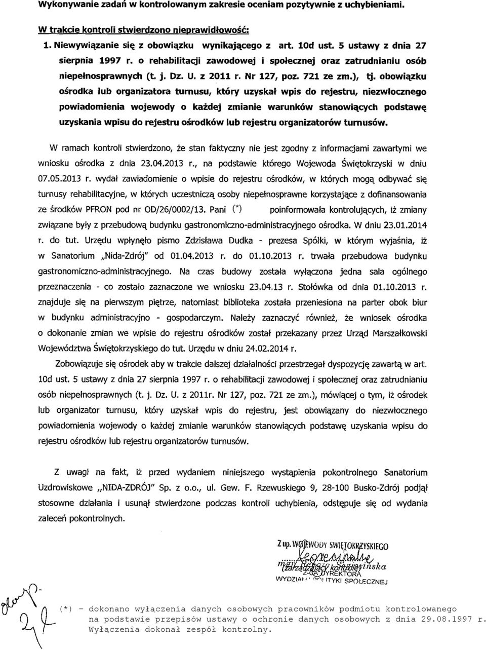 obowiązku ośrodka łub organizatora turnusu, który uzyskał wpis do rejestru, niezwłocznego powiadomienia wojewody o każdej zmianie warunków stanowiących podstawę uzyskania wpisu do rejestru ośrodków