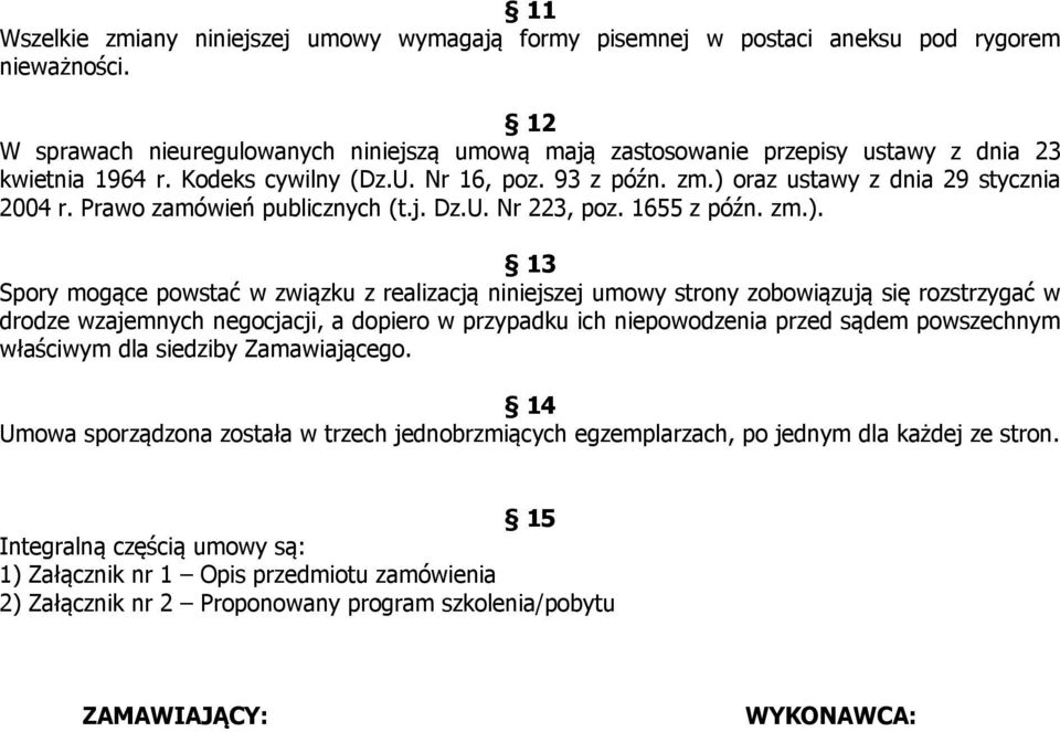 Prawo zamówień publicznych (t.j. Dz.U. Nr 223, poz. 1655 z późn. zm.).