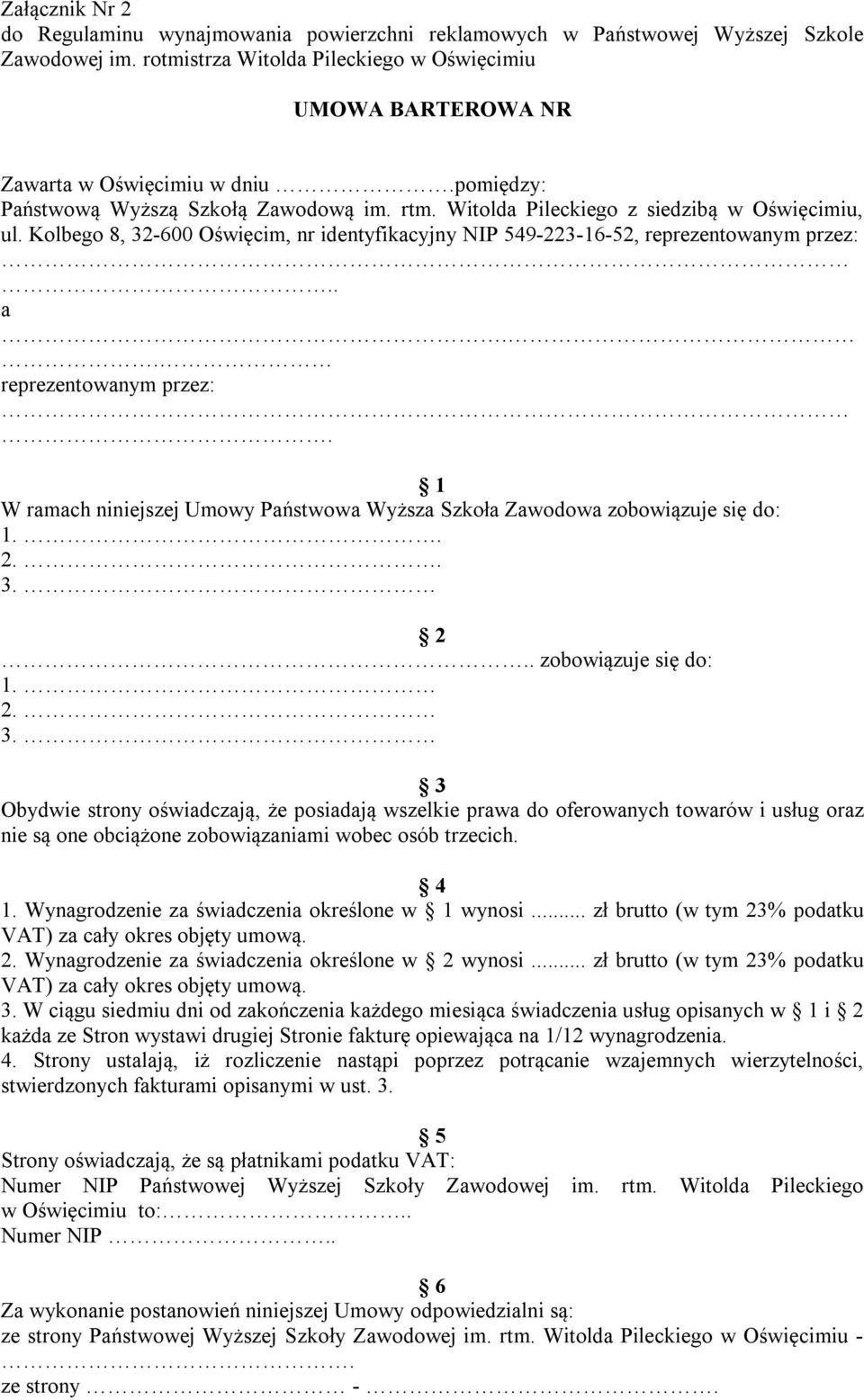 . reprezentowanym przez:. 1 W ramach niniejszej Umowy Państwowa Wyższa Szkoła Zawodowa zobowiązuje się do: 1.. 2.. 3.