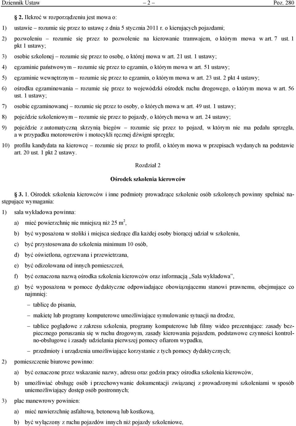 1 pkt 1 ustawy; 3) osobie szkolonej rozumie się przez to osobę, o której mowa w art. 21 ust. 1 ustawy; 4) egzaminie państwowym rozumie się przez to egzamin, o którym mowa w art.