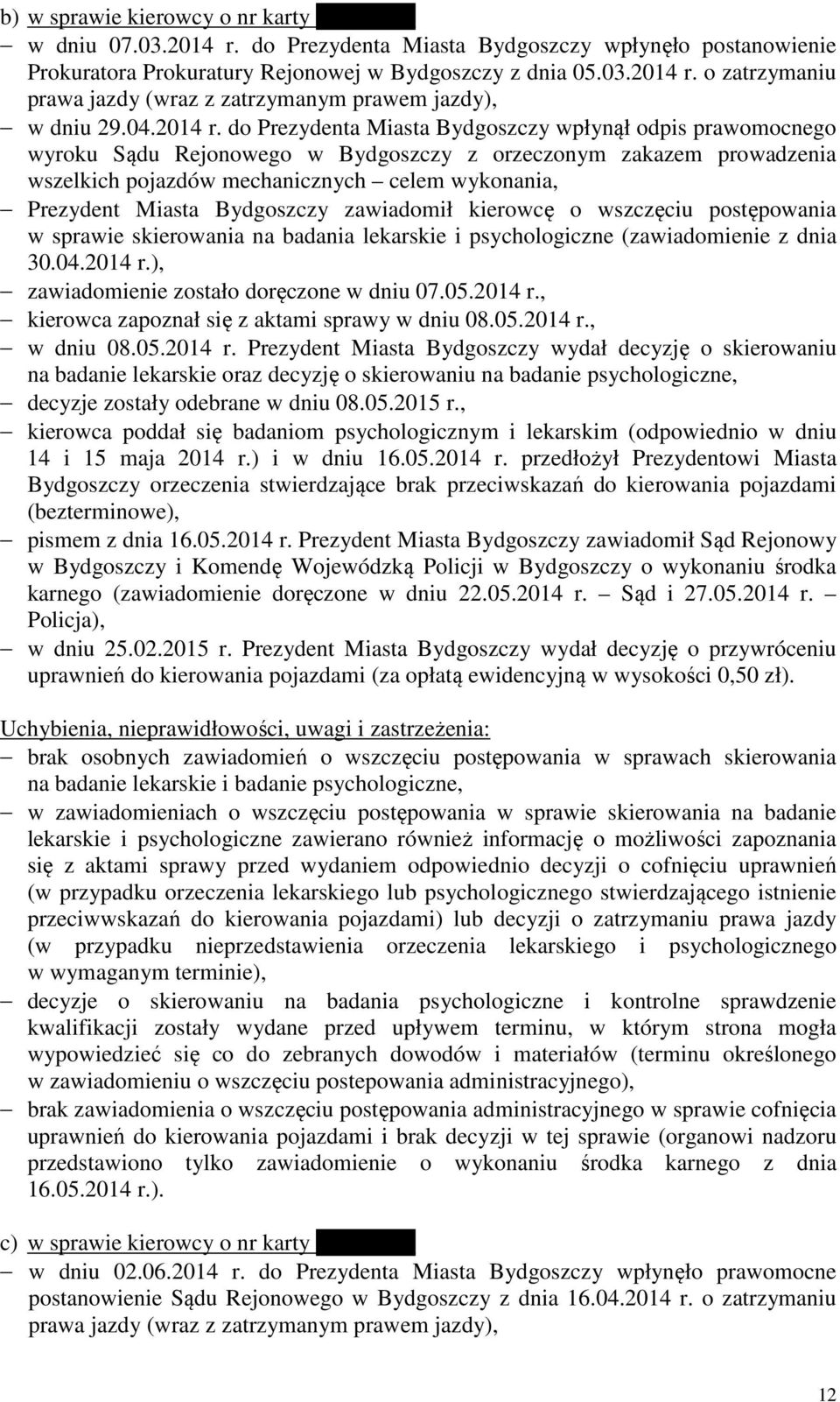 do Prezydenta Miasta Bydgoszczy wpłynął odpis prawomocnego wyroku Sądu Rejonowego w Bydgoszczy z orzeczonym zakazem prowadzenia wszelkich pojazdów mechanicznych celem wykonania, Prezydent Miasta