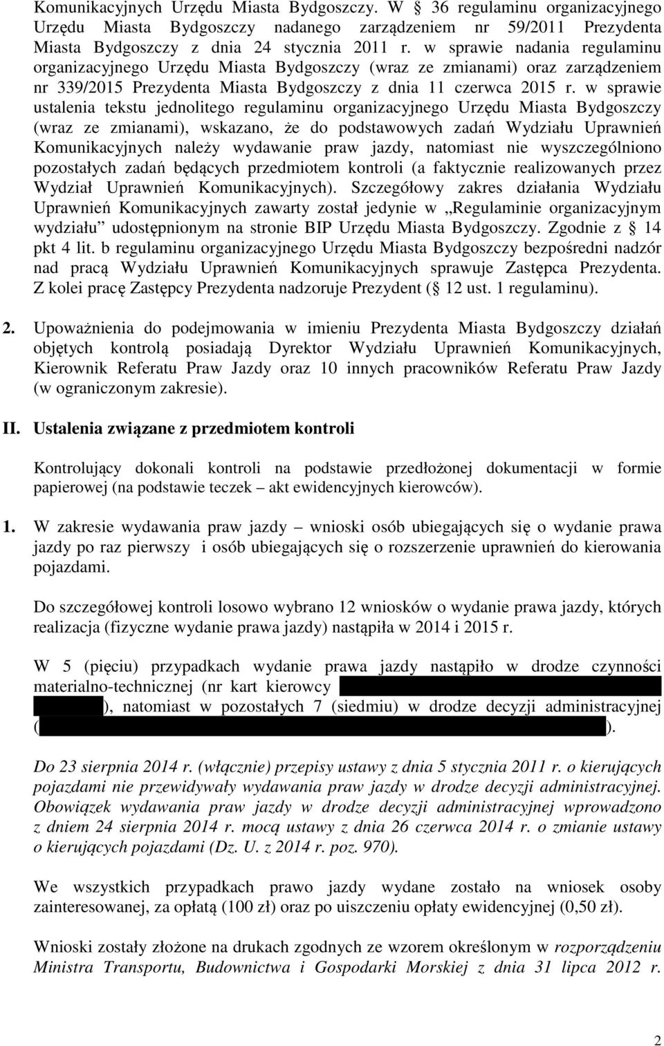 w sprawie ustalenia tekstu jednolitego regulaminu organizacyjnego Urzędu Miasta Bydgoszczy (wraz ze zmianami), wskazano, że do podstawowych zadań Wydziału Uprawnień Komunikacyjnych należy wydawanie