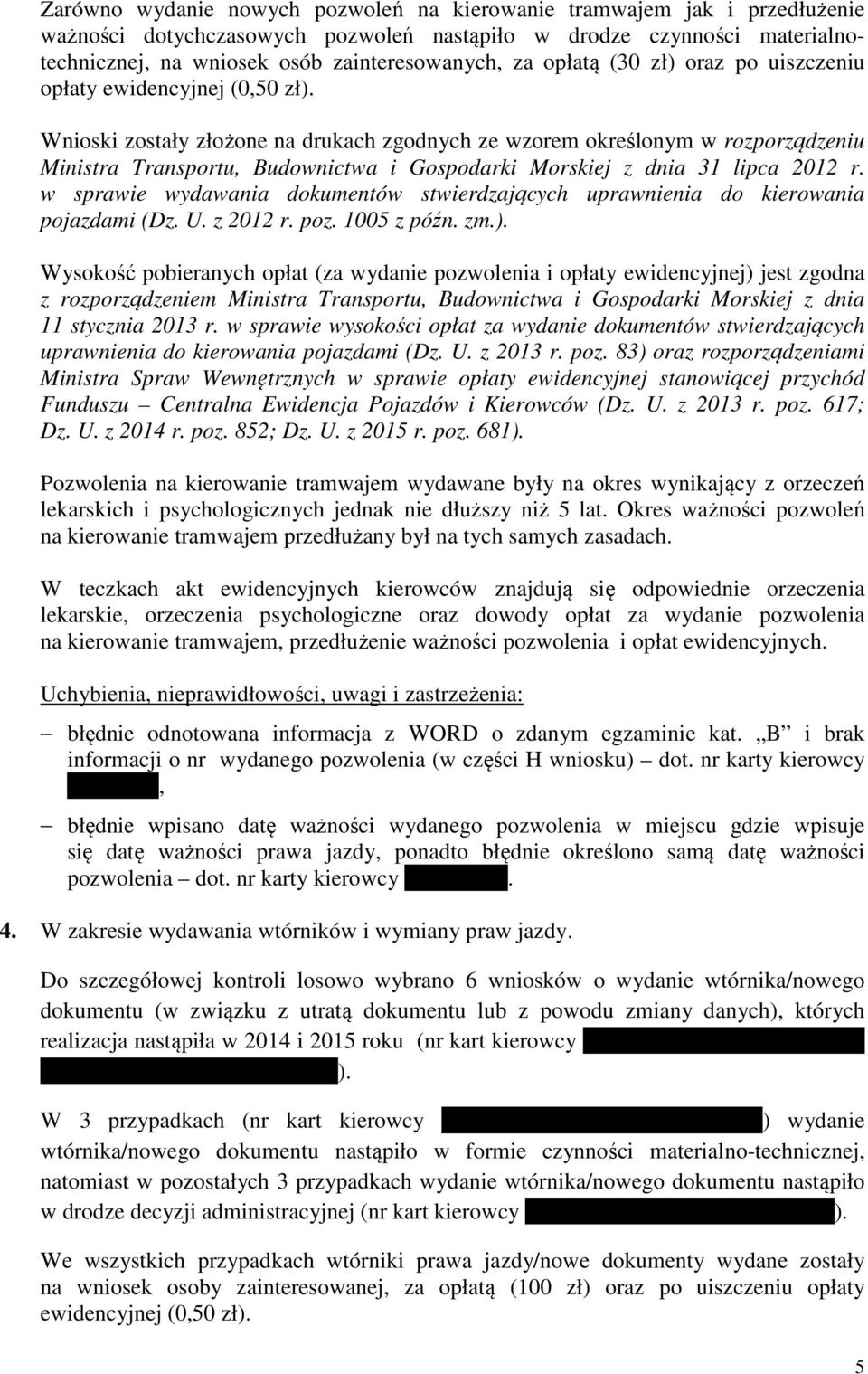 Wnioski zostały złożone na drukach zgodnych ze wzorem określonym w rozporządzeniu Ministra Transportu, Budownictwa i Gospodarki Morskiej z dnia 31 lipca 2012 r.