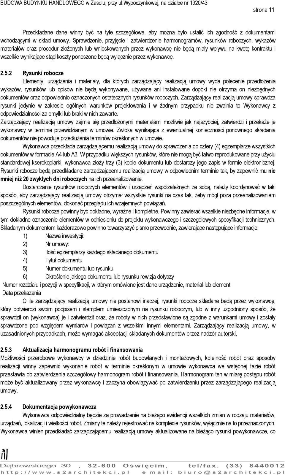 wszelkie wynikające stąd koszty ponoszone będą wyłącznie przez wykonawcę. 2.5.