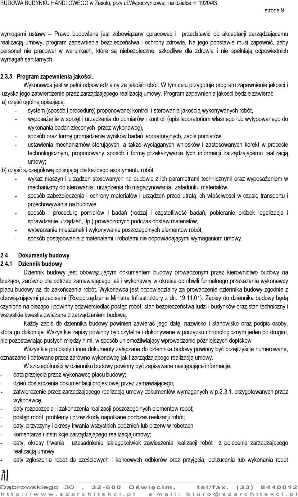 5 Program zapewnienia jakości. Wykonawca jest w pełni odpowiedzialny za jakość robót.
