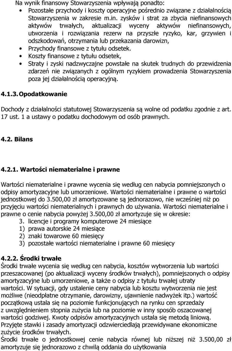 zysków i strat za zbycia niefinansowych aktywów trwałych, aktualizacji wyceny aktywów niefinansowych, utworzenia i rozwiązania rezerw na przyszłe ryzyko, kar, grzywien i odszkodowań, otrzymania lub