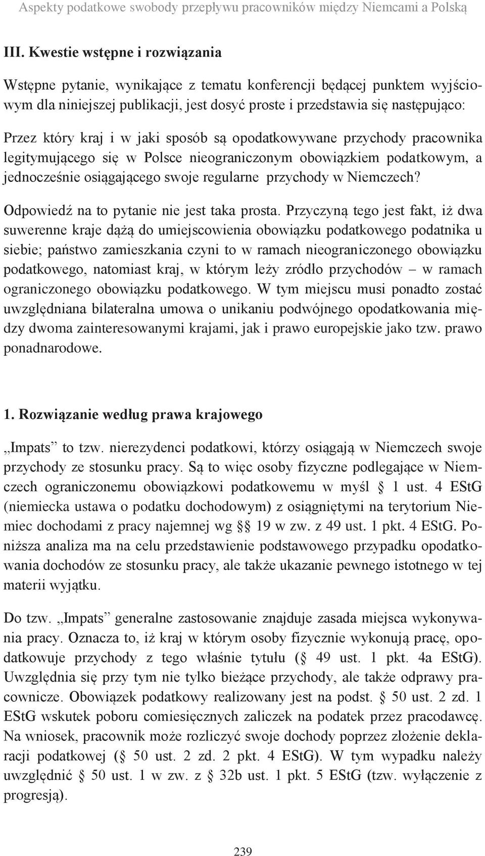 i w jaki sposób są opodatkowywane przychody pracownika legitymującego się w Polsce nieograniczonym obowiązkiem podatkowym, a jednocześnie osiągającego swoje regularne przychody w Niemczech?