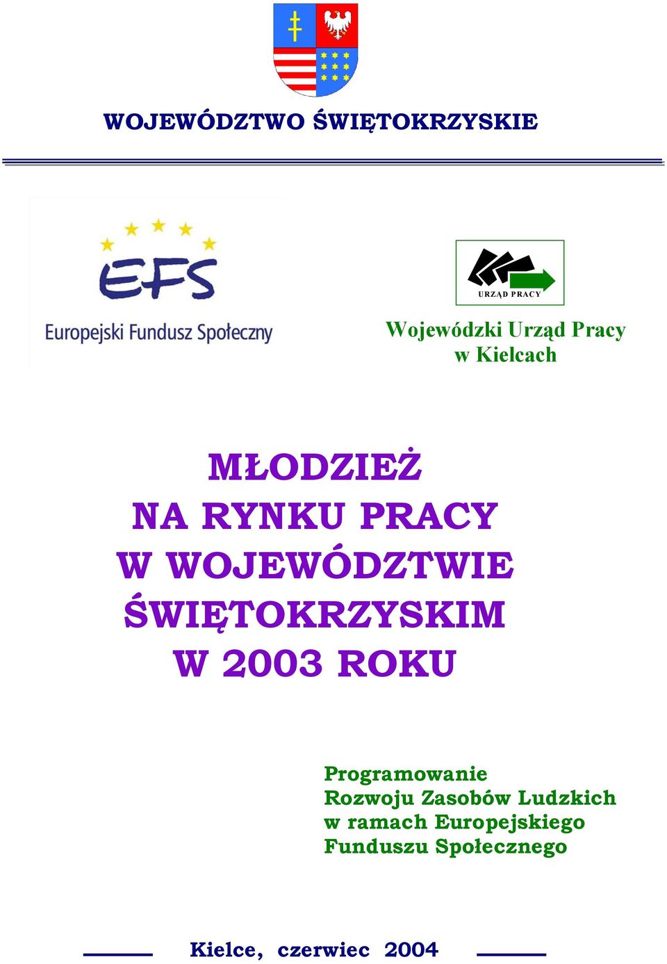 ŚWIĘTOKRZYSKIM W 2003 ROKU Programowanie Rozwoju Zasobów