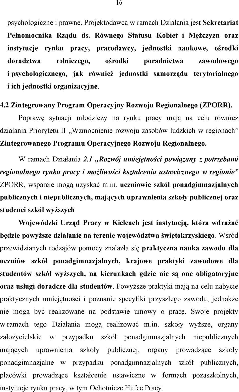 samorządu terytorialnego i ich jednostki organizacyjne. 4.2 Zintegrowany Program Operacyjny Rozwoju Regionalnego (ZPORR).