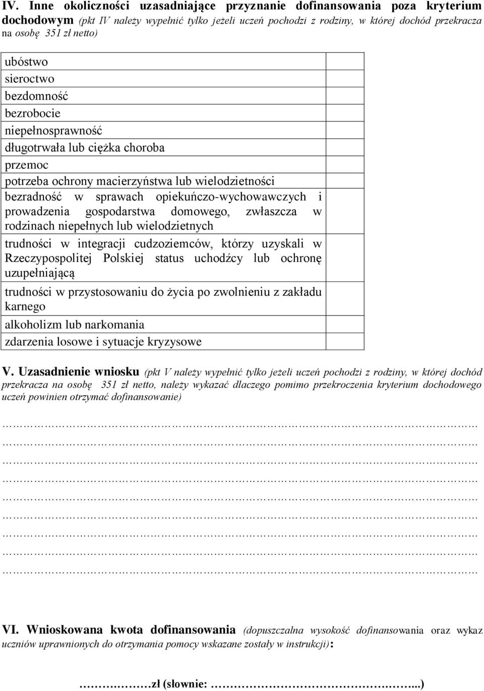 opiekuńczo-wychowawczych i prowadzenia gospodarstwa domowego, zwłaszcza w rodzinach niepełnych lub wielodzietnych trudności w integracji cudzoziemców, którzy uzyskali w Rzeczypospolitej Polskiej