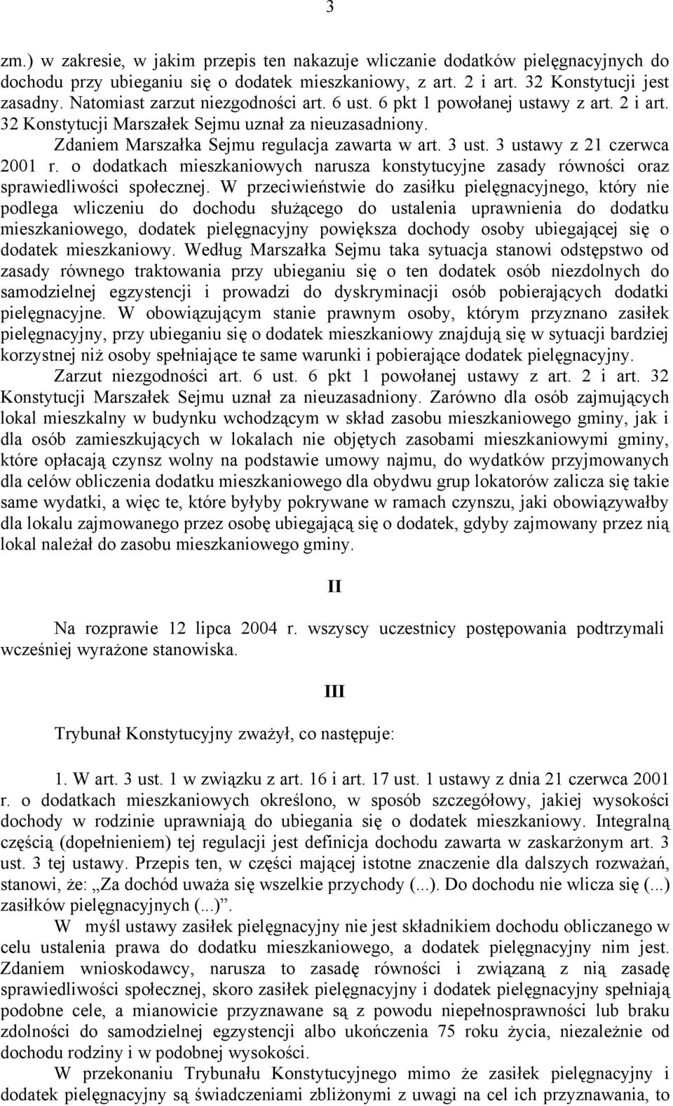 3 ustawy z 21 czerwca 2001 r. o dodatkach mieszkaniowych narusza konstytucyjne zasady równości oraz sprawiedliwości społecznej.