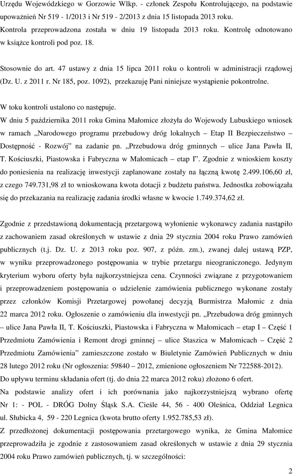 47 ustawy z dnia 15 lipca 2011 roku o kontroli w administracji rządowej (Dz. U. z 2011 r. Nr 185, poz. 1092), przekazuję Pani niniejsze wystąpienie pokontrolne. W toku kontroli ustalono co następuje.