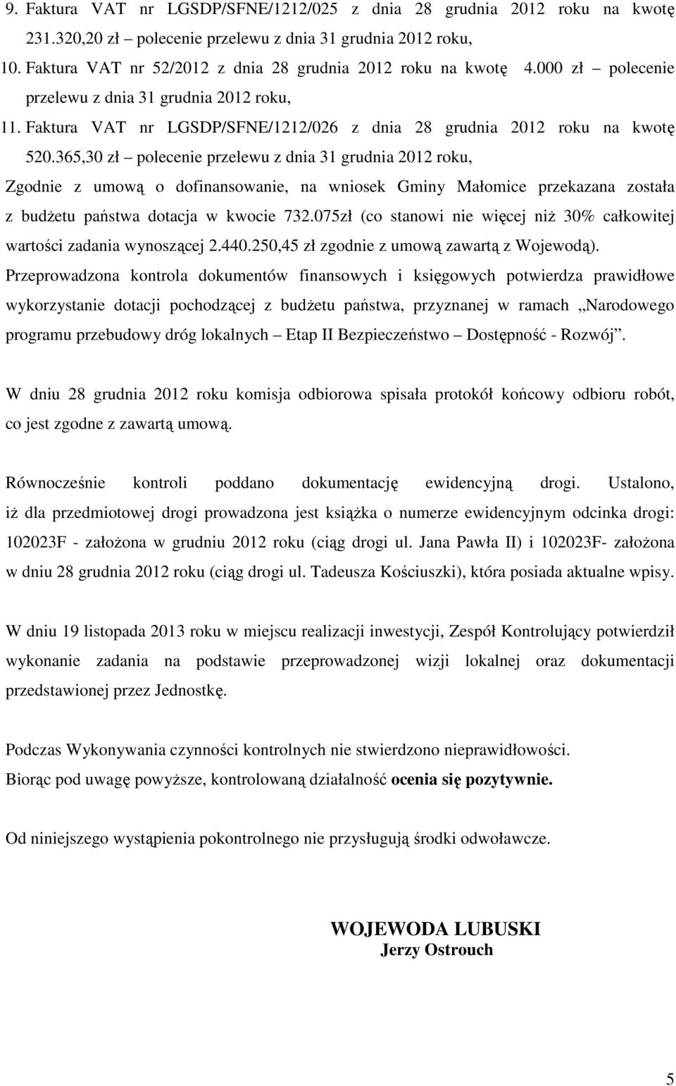 365,30 zł polecenie przelewu z dnia 31 grudnia 2012 roku, Zgodnie z umową o dofinansowanie, na wniosek Gminy Małomice przekazana została z budżetu państwa dotacja w kwocie 732.