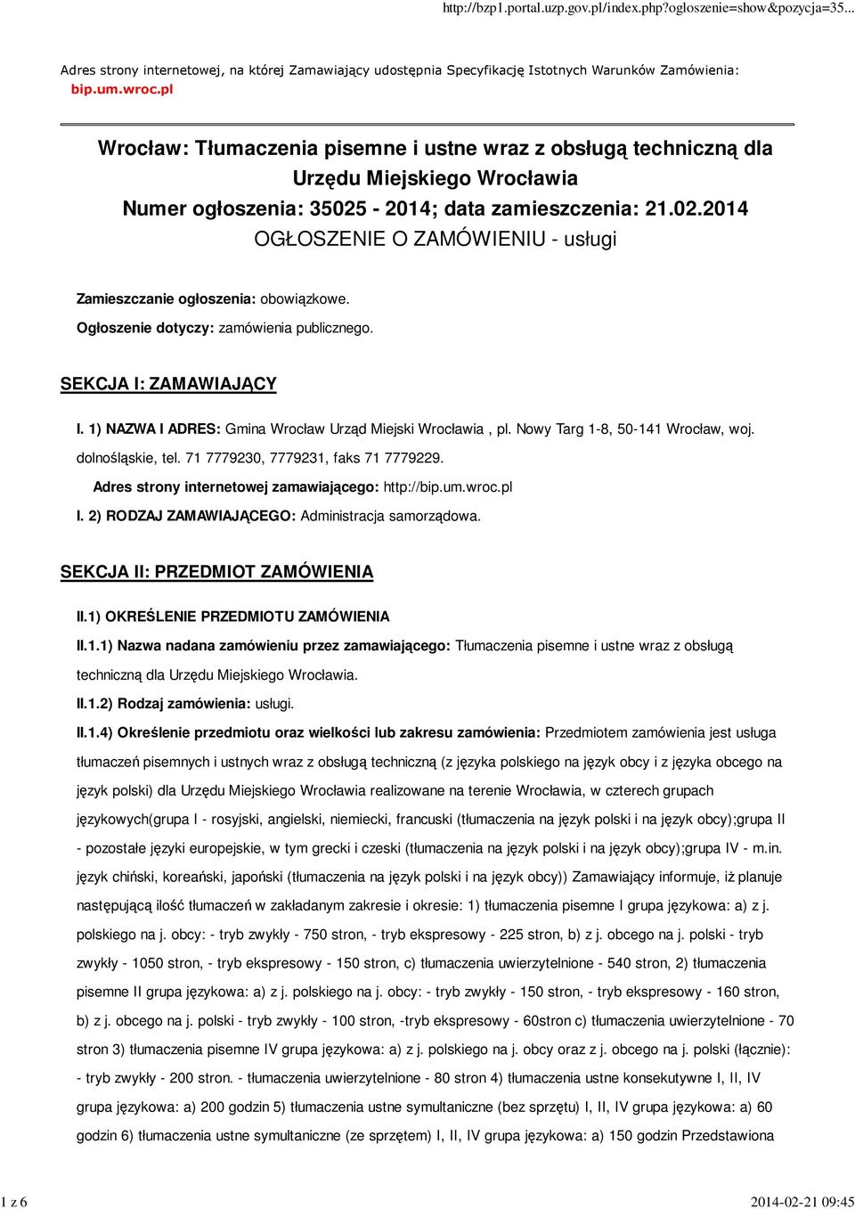 Ogłoszenie dotyczy: zamówienia publicznego. SEKCJA I: ZAMAWIAJĄCY I. 1) NAZWA I ADRES: Gmina Wrocław Urząd Miejski Wrocławia, pl. Nowy Targ 1-8, 50-141 Wrocław, woj. dolnośląskie, tel.