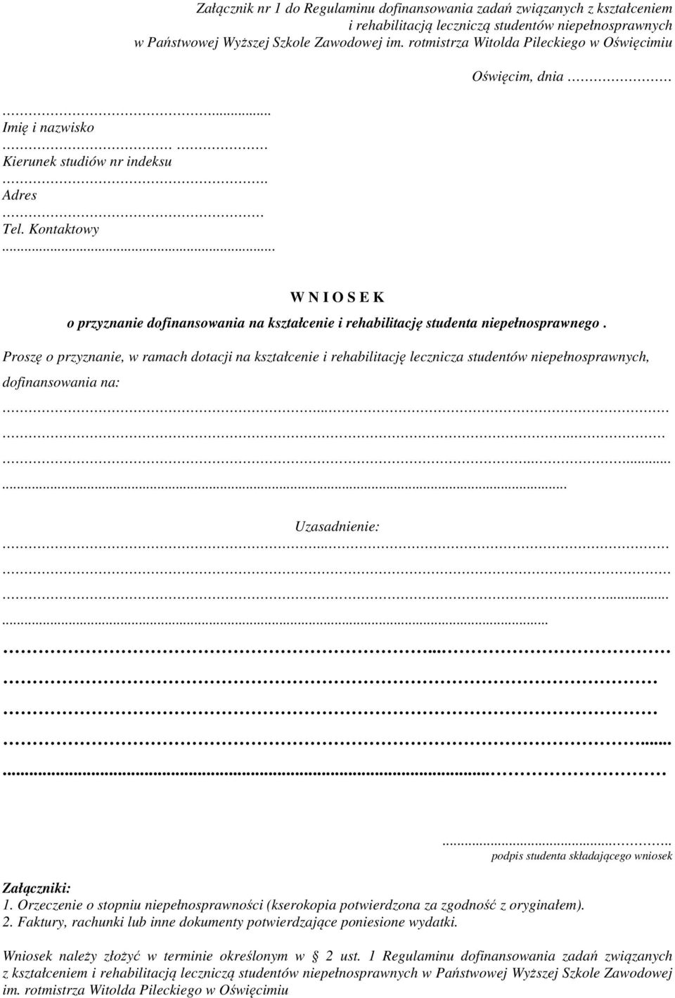 .. Oświęcim, dnia W N I O S E K o przyznanie dofinansowania na kształcenie i rehabilitację studenta niepełnosprawnego.