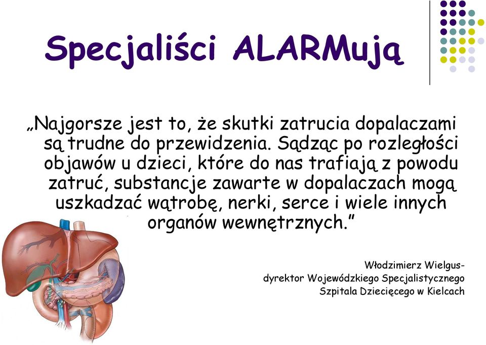 Sądząc po rozległości objawów u dzieci, które do nas trafiają z powodu zatruć, substancje