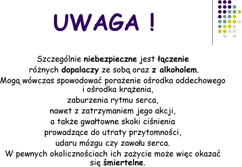 nawet z zatrzymaniem jego akcji, a także gwałtowne skoki ciśnienia prowadzące do utraty