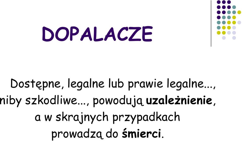 .., powodują uzależnienie, a w