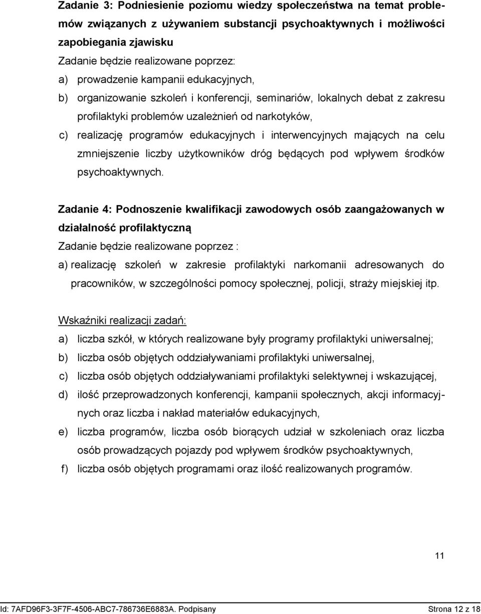 i interwencyjnych mających na celu zmniejszenie liczby użytkowników dróg będących pod wpływem środków psychoaktywnych.