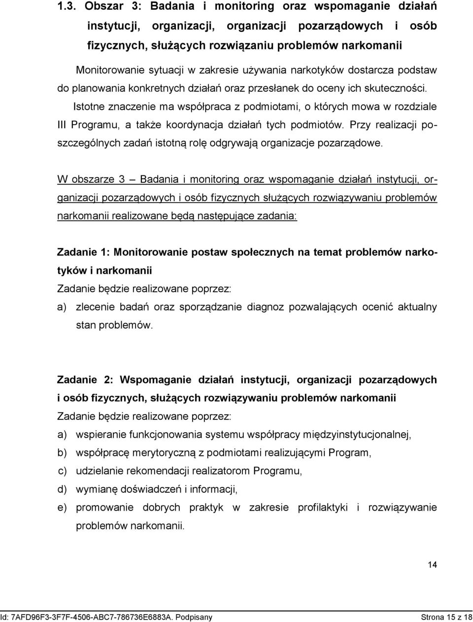 Istotne znaczenie ma współpraca z podmiotami, o których mowa w rozdziale III Programu, a także koordynacja działań tych podmiotów.