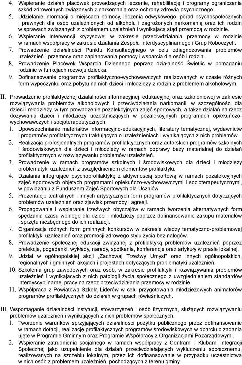 problemem uzależnień i wynikającą stąd przemocą w rodzinie. 6.