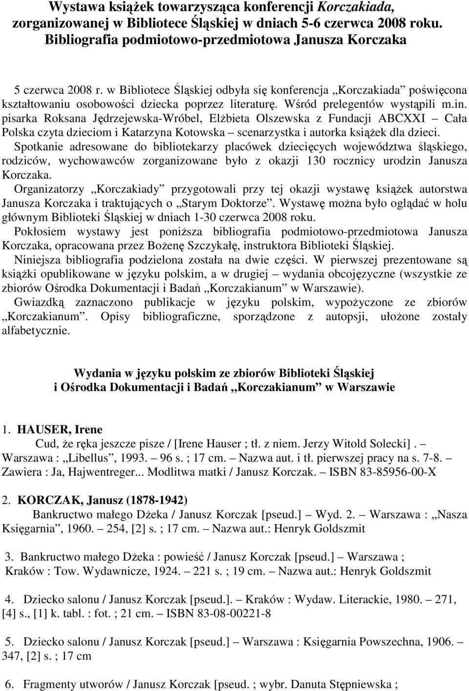 pisarka Roksana Jędrzejewska-Wróbel, ElŜbieta Olszewska z Fundacji ABCXXI Cała Polska czyta dzieciom i Katarzyna Kotowska scenarzystka i autorka ksiąŝek dla dzieci.